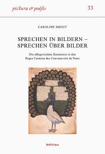 Cover image for Sprechen in Bildern - Sprechen Uber Bilder: Die Allegorischen Ikonotexte in Den Regia Carmina Des Convenevole Da Prato