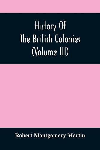 History Of The British Colonies (Volume Iii)