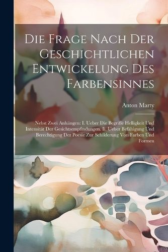 Cover image for Die Frage Nach Der Geschichtlichen Entwickelung Des Farbensinnes