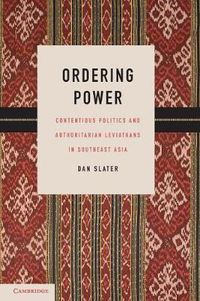 Cover image for Ordering Power: Contentious Politics and Authoritarian Leviathans in Southeast Asia