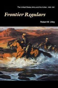 Cover image for Frontier Regulars: The United States Army and the Indian, 1866-1891