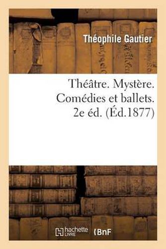 Cover image for Theatre. Mystere. Comedies Et Ballets. 2e Ed.