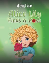 Cover image for Alice Lily Finds a Rose