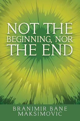 Cover image for Not the Beginning, Nor the End