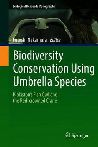 Cover image for Biodiversity Conservation Using Umbrella Species: Blakiston's Fish Owl and the Red-crowned Crane