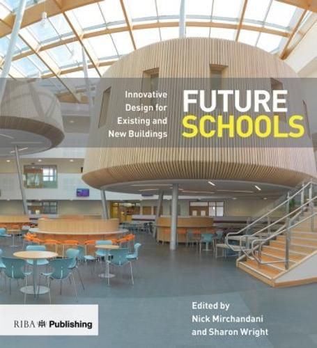 Future Schools: Innovative Design for Existing and New Buildings