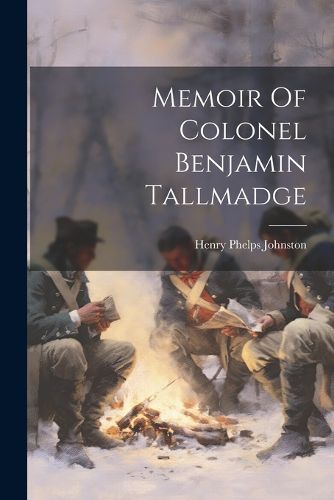 Memoir Of Colonel Benjamin Tallmadge
