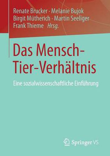 Das Mensch-Tier-Verhaltnis: Eine sozialwissenschaftliche Einfuhrung