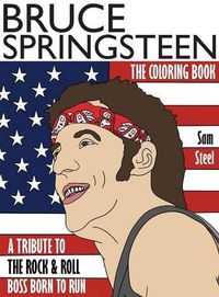 Cover image for Bruce Springsteen: The Coloring Book: A Tribute to the Rock & Roll Boss Born to Run