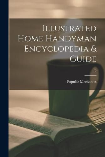 Cover image for Illustrated Home Handyman Encyclopedia & Guide; 10