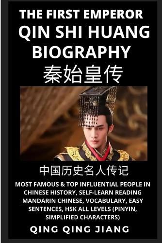 Cover image for Qin Shi Huang Biography: Most Famous & Top Influential People in Chinese History, Self-Learn Reading Mandarin Chinese, Vocabulary, Easy Sentences, HSK All Levels (Pinyin, Simplified Characters)