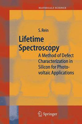 Cover image for Lifetime Spectroscopy: A Method of Defect Characterization in Silicon for Photovoltaic Applications