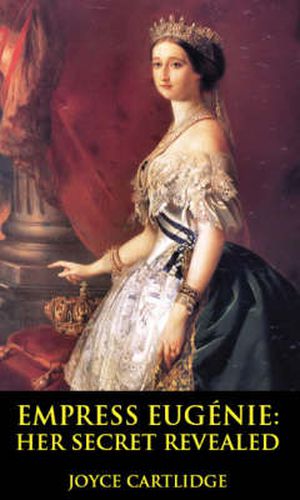 Cover image for Empress Eugenie: Her Secret Revealed