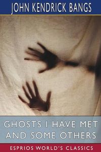 Cover image for Ghosts I Have Met and Some Others (Esprios Classics)