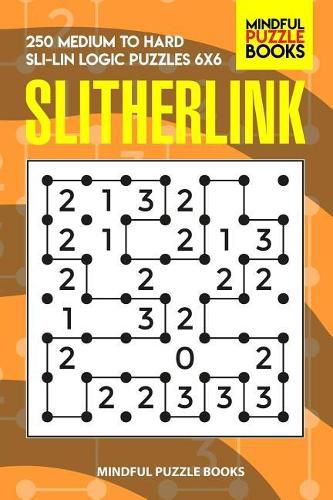 Cover image for Slitherlink: 250 Medium to Hard Sli-Lin Logic Puzzles 6x6
