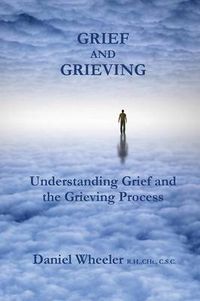 Cover image for Grief and Grieving: Understanding Grief and the Grieving Process