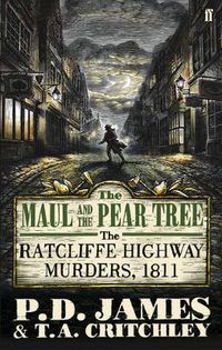 Cover image for The Maul and the Pear Tree: The Ratcliffe Highway Murders 1811
