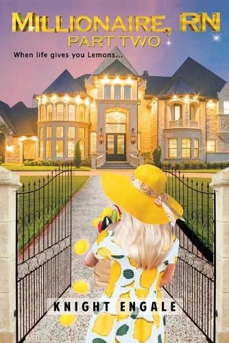 Cover image for Millionaire, RN - Part Two: When life gives you Lemons...