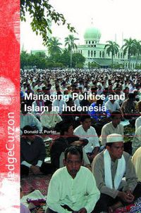 Cover image for Managing Politics and Islam in Indonesia