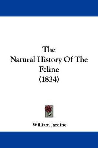 The Natural History Of The Feline (1834)