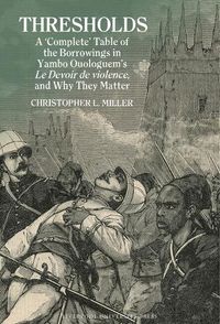 Cover image for Thresholds: A 'Complete' Table of the Borrowings in Yambo Ouologuem's Le Devoir de violence, and Why They Matter