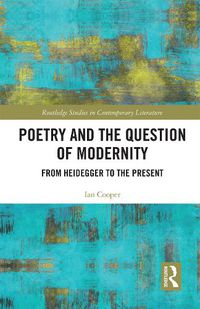 Cover image for Poetry and the Question of Modernity: From Heidegger to the Present