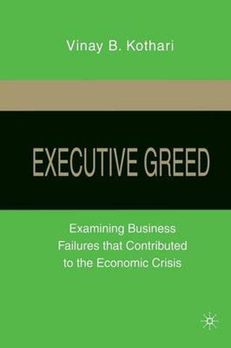 Cover image for Executive Greed: Examining Business Failures that Contributed to the Economic Crisis