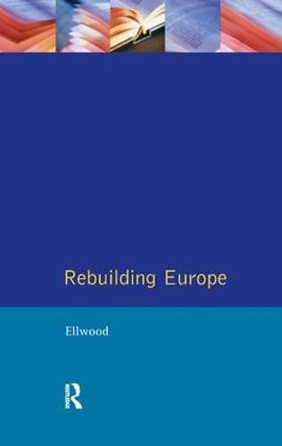 Cover image for Rebuilding Europe: Western Europe, America and Postwar Reconstruction