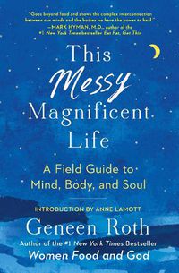 Cover image for This Messy Magnificent Life: A Field Guide to Mind, Body, and Soul