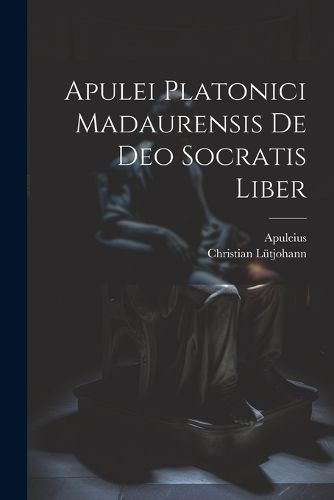 Cover image for Apulei Platonici Madaurensis De Deo Socratis Liber
