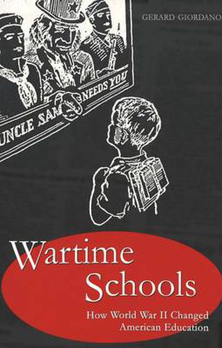 Cover image for Wartime Schools: How World War II Changed American Education