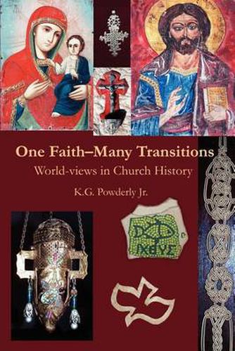 Cover image for One Faith-Many Transitions: World-Views in Church History