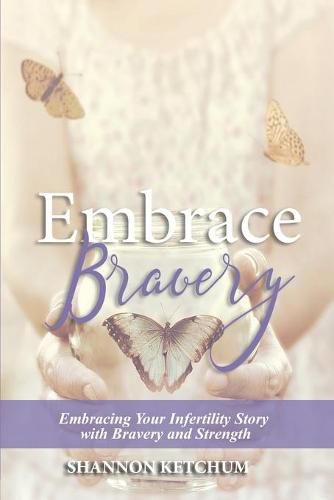 Cover image for Embrace Bravery: Embracing Your Infertility Story with Bravery and Strength