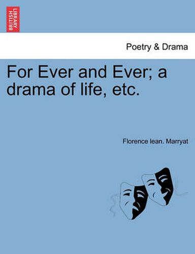 Cover image for For Ever and Ever; A Drama of Life, Etc.