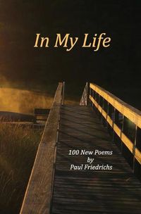 Cover image for In My Life: 100 New Poems