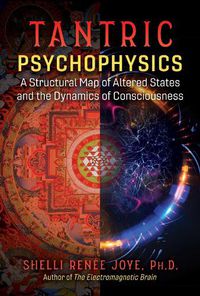 Cover image for Tantric Psychophysics: A Structural Map of Altered States and the Dynamics of Consciousness