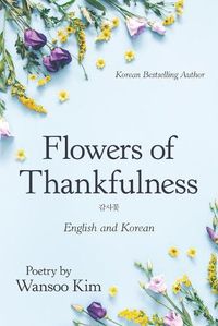 Cover image for Flowers of Thankfulness: English and Korean