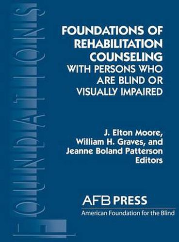 Foundations of Rehabilitation Counseling with Persons Who Are Blind or Visually Impaired