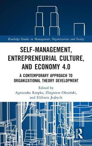 Cover image for Self-Management, Entrepreneurial Culture, and Economy 4.0: A Contemporary Approach to Organizational Theory Development