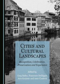 Cover image for Cities and Cultural Landscapes: Recognition, Celebration, Preservation and Experience