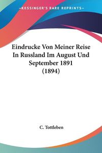 Cover image for Eindrucke Von Meiner Reise in Russland Im August Und September 1891 (1894)