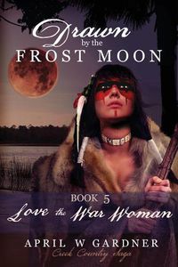 Cover image for Drawn by the Frost Moon: Love the War Woman