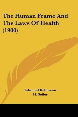 The Human Frame and the Laws of Health (1900)