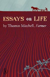 Cover image for Essays on Life by Thomas Mitchell, Farmer