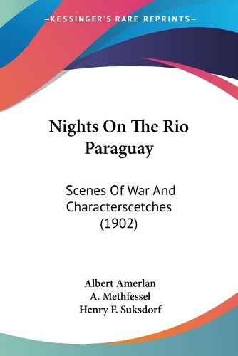 Cover image for Nights on the Rio Paraguay: Scenes of War and Characterscetches (1902)