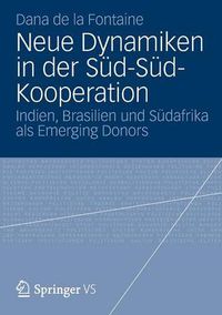 Cover image for Neue Dynamiken in der Sud-Sud-Kooperation: Indien, Brasilien und Sudafrika als Emerging Donors