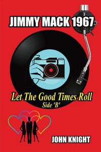 Cover image for Jimmy Mack 1967 - Let The Good Times Roll (Side B)