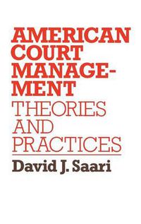 Cover image for American Court Management: Theories and Practices