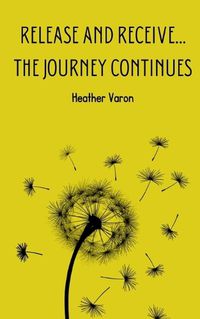 Cover image for Release and Receive...The Journey Continues