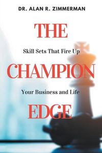 Cover image for The Champion Edge: Skill Sets That Fire Up Your Business and Life